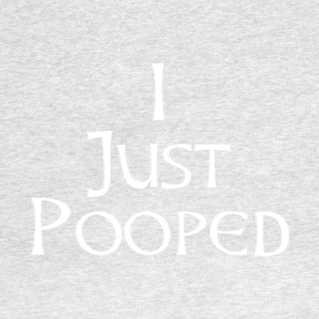 I Just Pooped Funny Gifts for People Who Pooped Today by PuR EvL